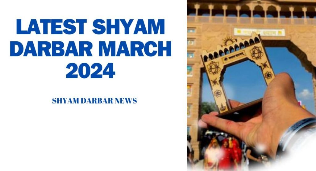 latest shyam darbar march 2024